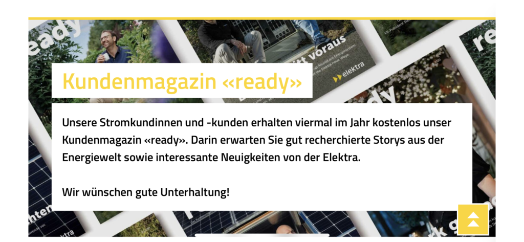 Im Hintergrund sind die verschiedenen Cover des Kundenmagazins ready zu sehen. Der Text auf dem Bild erklärt, dass das ready viermal im Jahr kostenlos an die Kund*innen der Genossenschaft Elektra, Jegenstorf verschickt wird.